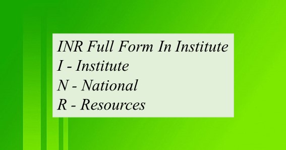 INR Full Form In Institute