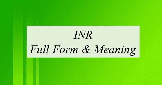 INR Full Form & Meaning